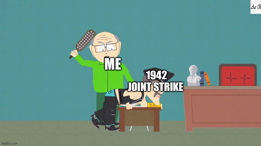 I told all of you give 1942 joint strike a chance or I will spank it | ME; 1942 JOINT STRIKE | image tagged in mr garrison and mr slave | made w/ Imgflip meme maker