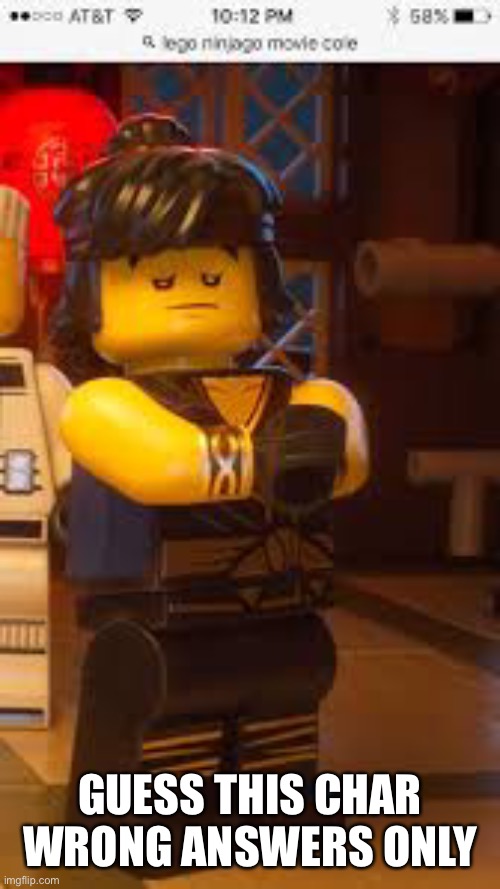 Cole#ninjago | GUESS THIS CHAR WRONG ANSWERS ONLY | image tagged in cole ninjago | made w/ Imgflip meme maker