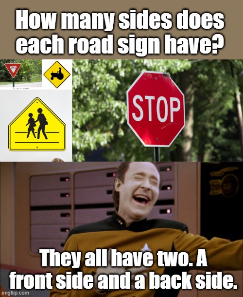 I define myself to be on the outside of the circle. | How many sides does each road sign have? They all have two. A front side and a back side. | image tagged in star trek data | made w/ Imgflip meme maker