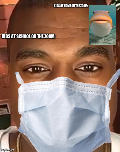 KIDS AT HOME ON THE ZOOM:; KIDS AT SCHOOL ON THE ZOOM: | made w/ Imgflip meme maker