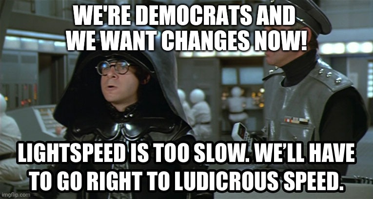 WE'RE DEMOCRATS AND 
WE WANT CHANGES NOW! | made w/ Imgflip meme maker