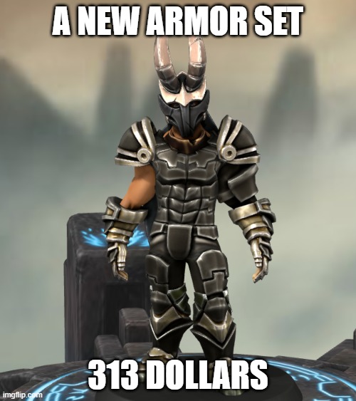 idk the currency | A NEW ARMOR SET; 313 DOLLARS | image tagged in armor,buy | made w/ Imgflip meme maker