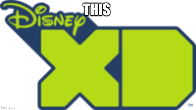 Disney XD 2009 | THIS | image tagged in disney xd 2009 | made w/ Imgflip meme maker