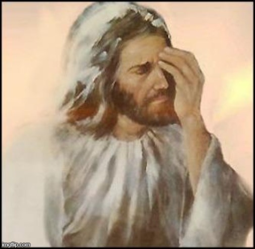 sad jesus | image tagged in sad jesus | made w/ Imgflip meme maker