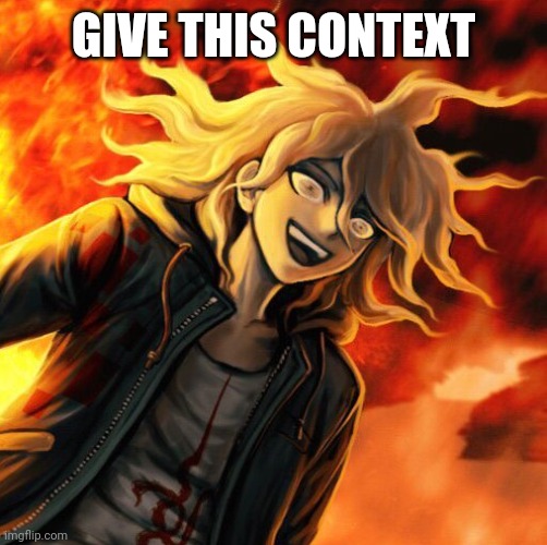 ¯\_(ツ)_/¯ | GIVE THIS CONTEXT | image tagged in nagito komaeda | made w/ Imgflip meme maker