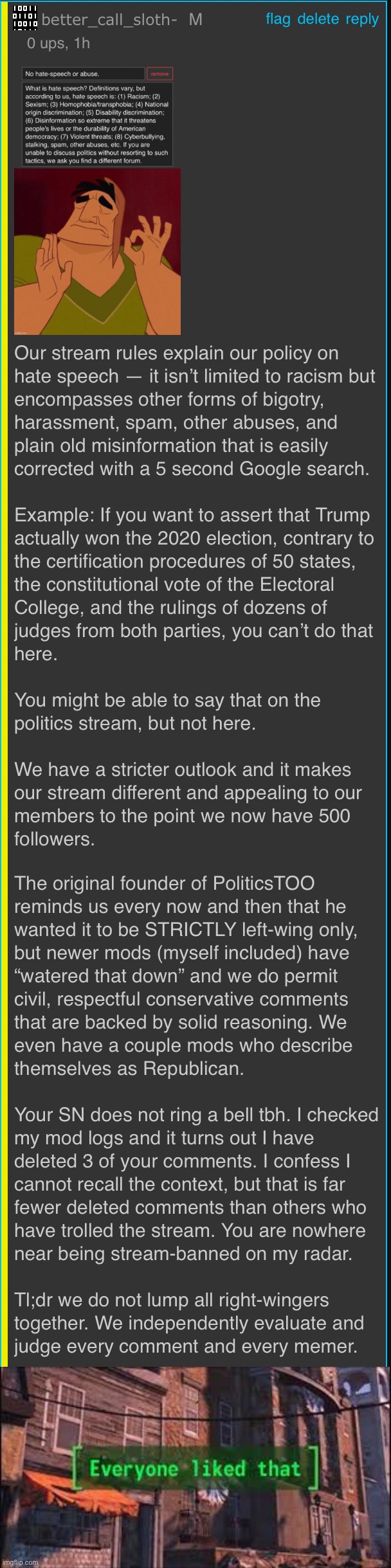 Okay, you ready? Here it is, folks: politicsTOO’s definition of hate speech. The moment you’ve been waiting fooooor | image tagged in everyone liked that,hate speech,free speech,terms and conditions,freedom of speech,imgflip mods | made w/ Imgflip meme maker
