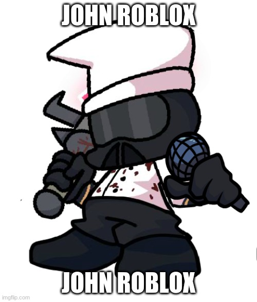 JOHN ROBLOX; JOHN ROBLOX | made w/ Imgflip meme maker