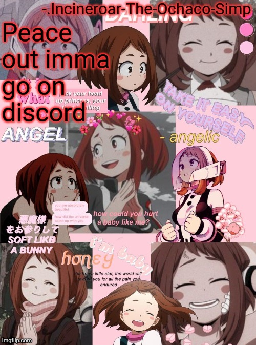 Ochaco uraraka | Peace out imma go on discord | image tagged in ochaco uraraka | made w/ Imgflip meme maker