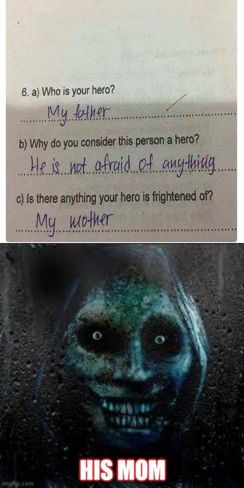 Ok kids answers the questions honestly |  HIS MOM | image tagged in that scary ghost,funny test answers,mom,dad | made w/ Imgflip meme maker