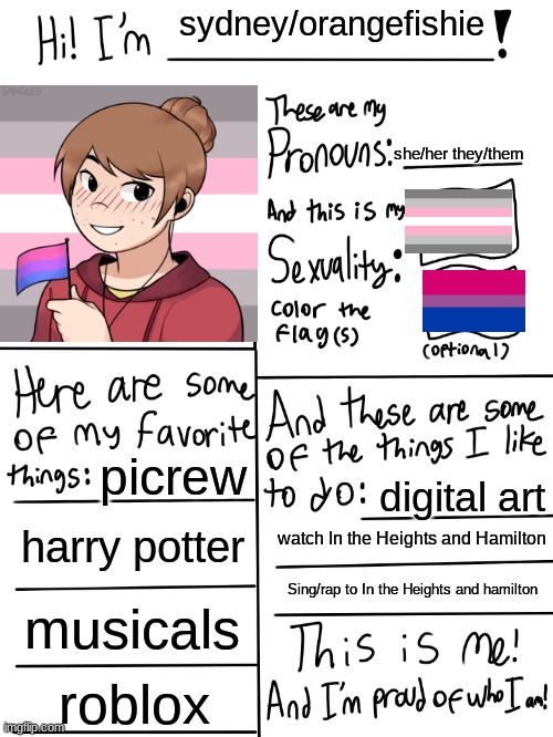 yes, i made another one. i talked to my therapist bc i wasnt compfortable with the term trans. | sydney/orangefishie; she/her they/them; picrew; digital art; harry potter; watch In the Heights and Hamilton; Sing/rap to In the Heights and hamilton; musicals; roblox | image tagged in lgbtq stream account profile | made w/ Imgflip meme maker