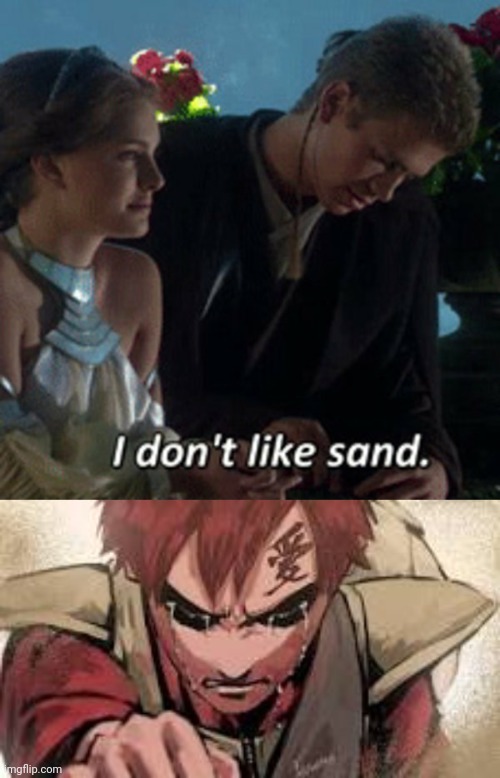 It's coarse and rough and irritating and it gets everywhere | image tagged in gaara sad,naruto,anime,manga,anakin skywalker,star wars | made w/ Imgflip meme maker