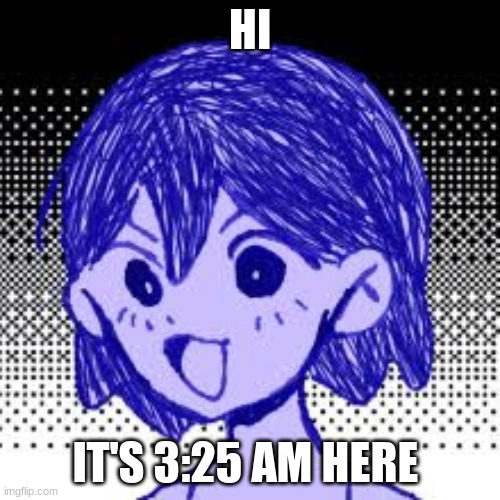 Pog Kel | HI; IT'S 3:25 AM HERE | image tagged in pog kel | made w/ Imgflip meme maker