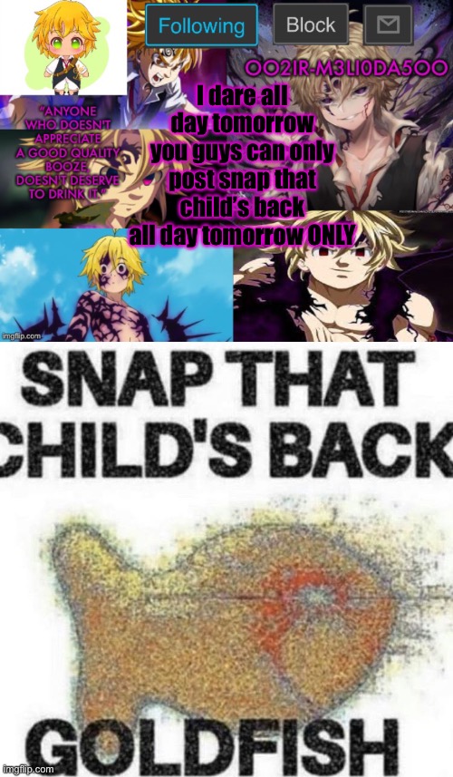 I dare all day tomorrow you guys can only post snap that child’s back all day tomorrow ONLY | image tagged in oo2ir-m3li0da5oo announcement template,snap that child's back,disney killed star wars,star wars kills disney | made w/ Imgflip meme maker