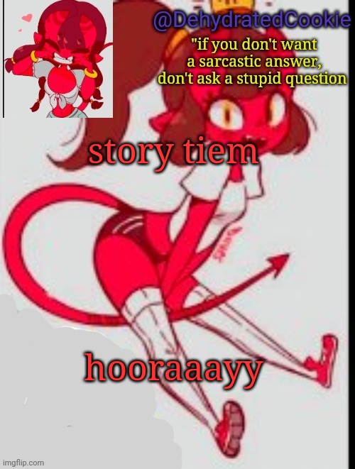 story :/ | story tiem; hooraaayy | image tagged in meru announcement template | made w/ Imgflip meme maker