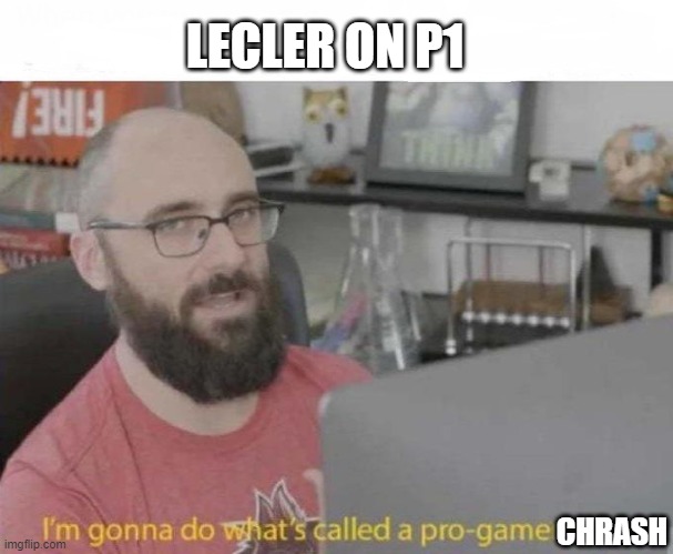 f1 qualifying monaco | LECLER ON P1; CHRASH | image tagged in pro gamer move | made w/ Imgflip meme maker