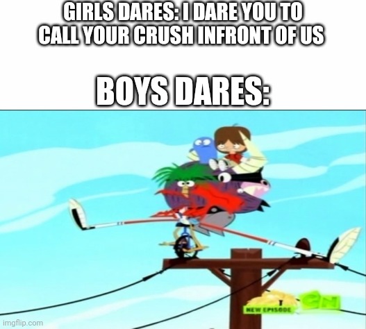 GIRLS DARES: I DARE YOU TO CALL YOUR CRUSH INFRONT OF US; BOYS DARES: | image tagged in white background,boys vs girls,girls vs boys | made w/ Imgflip meme maker