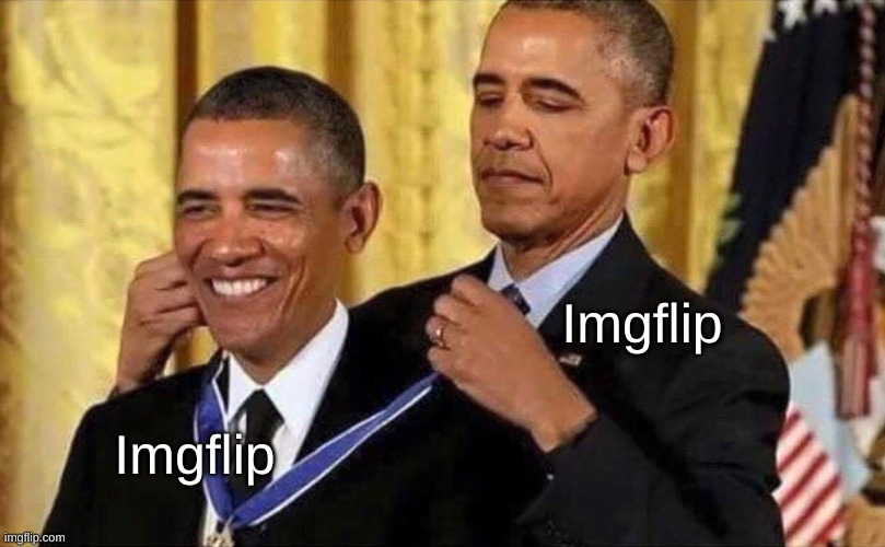 obama medal | Imgflip Imgflip | image tagged in obama medal | made w/ Imgflip meme maker