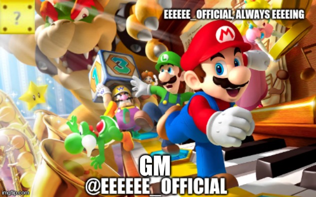 EEEEEEofficials announcement template | GM | image tagged in eeeeeeofficials announcement template | made w/ Imgflip meme maker