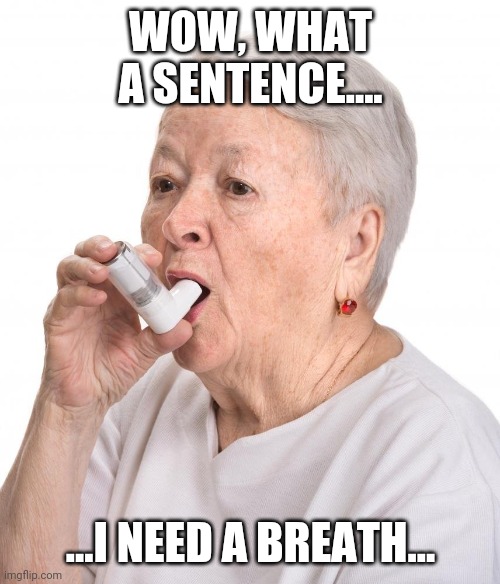 Take My Breath Away - JMAXIX | WOW, WHAT A SENTENCE.... ...I NEED A BREATH... | image tagged in take my breath away - jmaxix | made w/ Imgflip meme maker