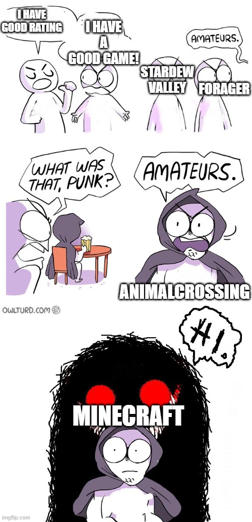 Amateurs 3.0 | STARDEW VALLEY MINECRAFT FORAGER ANIMALCROSSING I HAVE GOOD RATING I HAVE A GOOD GAME! | image tagged in amateurs 3 0 | made w/ Imgflip meme maker