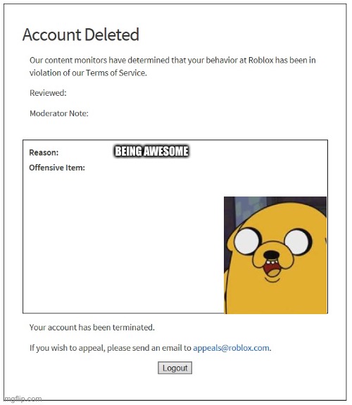 banned from ROBLOX | BEING AWESOME | image tagged in banned from roblox | made w/ Imgflip meme maker