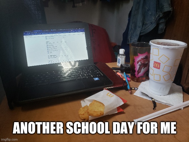 ANOTHER SCHOOL DAY FOR ME | made w/ Imgflip meme maker