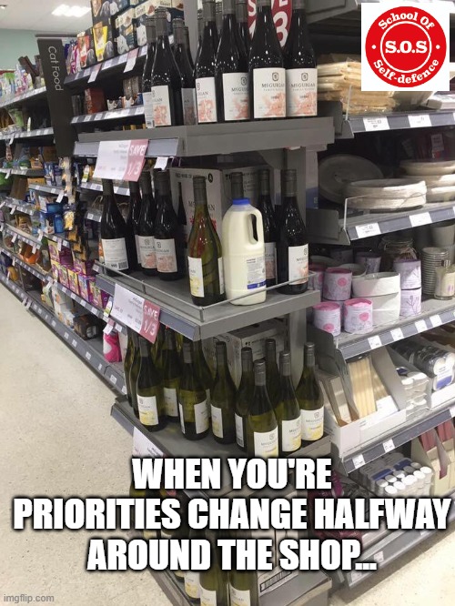 When your priorities change | WHEN YOU'RE PRIORITIES CHANGE HALFWAY AROUND THE SHOP... | image tagged in funny,funny memes | made w/ Imgflip meme maker