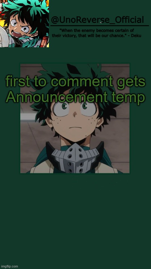 UnoReverse_Official Deku Temp | first to comment gets
Announcement temp | image tagged in unoreverse_official deku temp | made w/ Imgflip meme maker