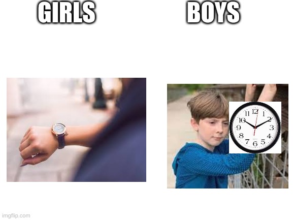 true right? | GIRLS; BOYS | image tagged in blank white template | made w/ Imgflip meme maker