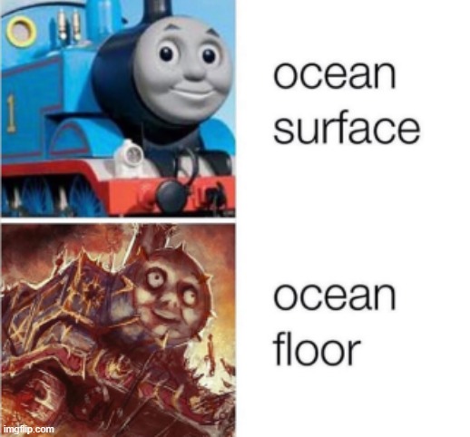 that shit is scary af | image tagged in memes,thomas the tank engine | made w/ Imgflip meme maker