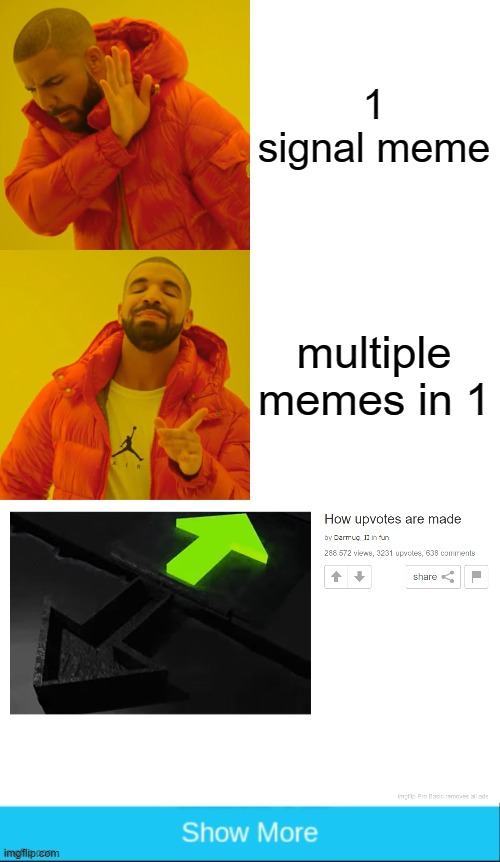 Multiple meme memes | 1 signal meme; multiple memes in 1 | image tagged in memes | made w/ Imgflip meme maker