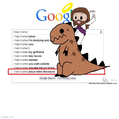 Really, wtf? | image tagged in i hate it when,jesus,dinosaurs | made w/ Imgflip meme maker