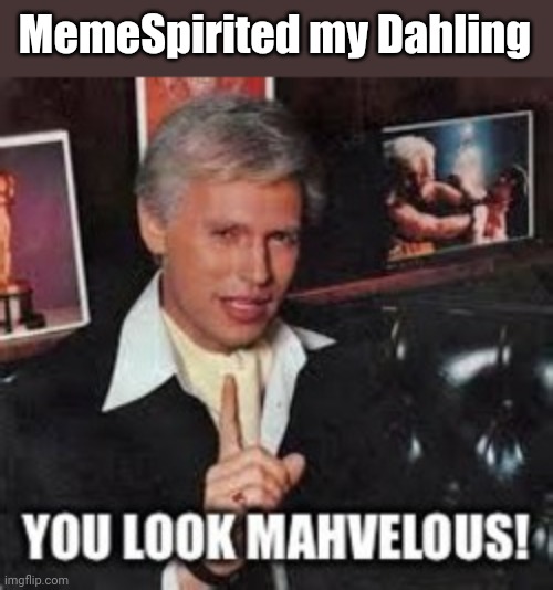 MemeSpirited my Dahling | made w/ Imgflip meme maker