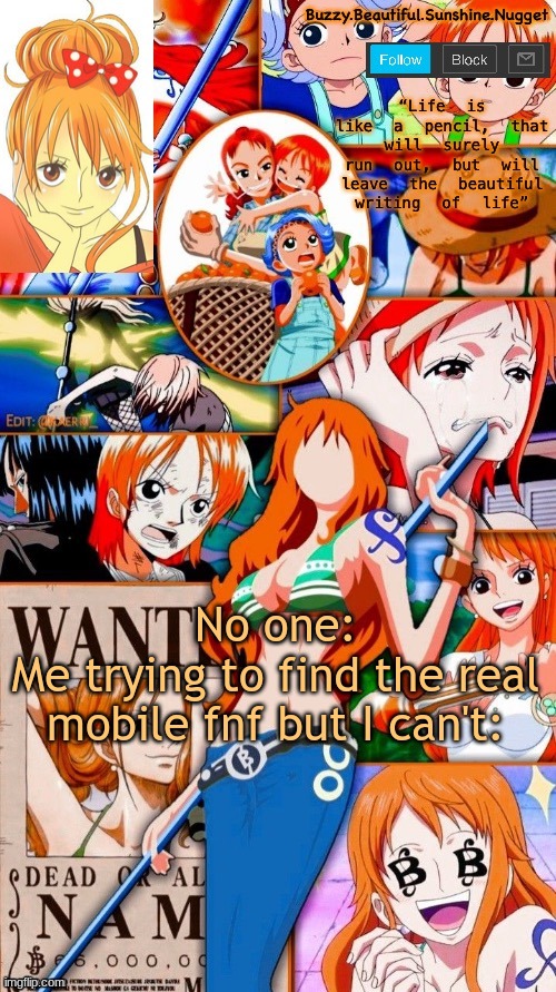 j e s u s h e l p | No one:
Me trying to find the real mobile fnf but I can't: | image tagged in nami temp tysm x-virus 3 | made w/ Imgflip meme maker