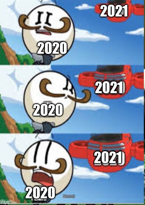 bye! 2020 | 2021; 2020; 2021; 2020; 2021; 2020 | image tagged in 2021 | made w/ Imgflip meme maker