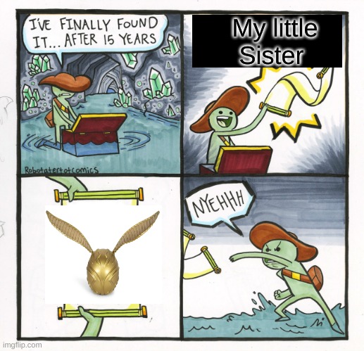 The Scroll Of Truth Meme | My little Sister | image tagged in memes,the scroll of truth | made w/ Imgflip meme maker