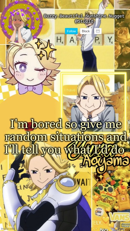Yuga Aoyama temp | I'm bored so give me random situations and I'll tell you what I'd do | image tagged in yuga aoyama temp | made w/ Imgflip meme maker