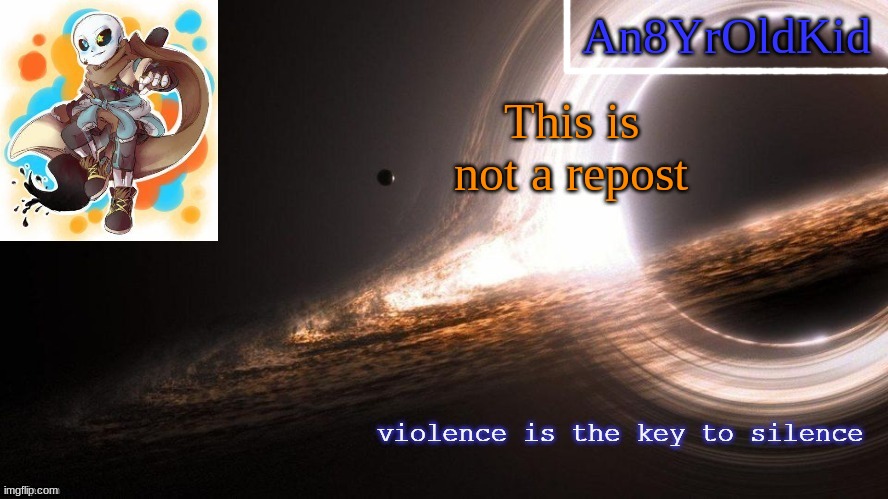 An8YrOldKid Announcement Template v2 | This is not a repost | image tagged in an8yroldkid announcement template v2 | made w/ Imgflip meme maker