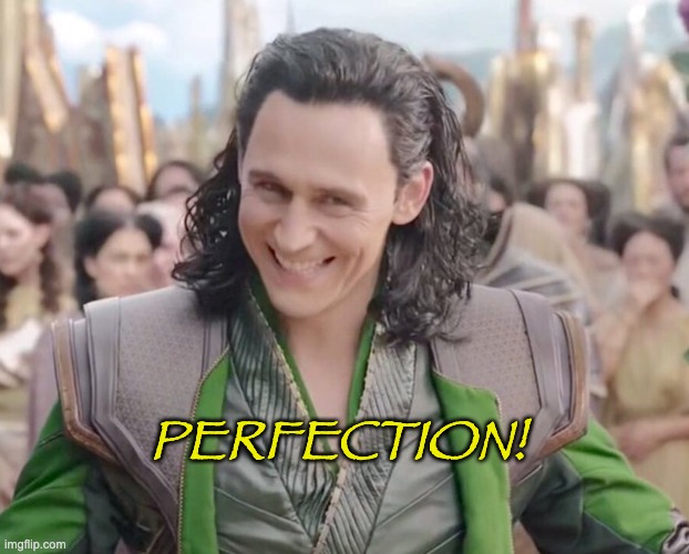 PERFECTION! | made w/ Imgflip meme maker