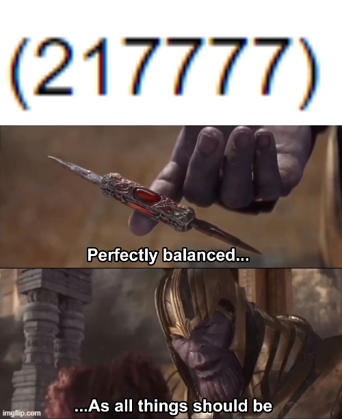 image tagged in thanos perfectly balanced as all things should be | made w/ Imgflip meme maker