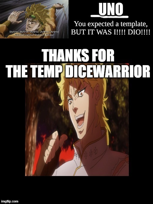 THANKS FOR THE TEMP DICEWARRIOR | made w/ Imgflip meme maker