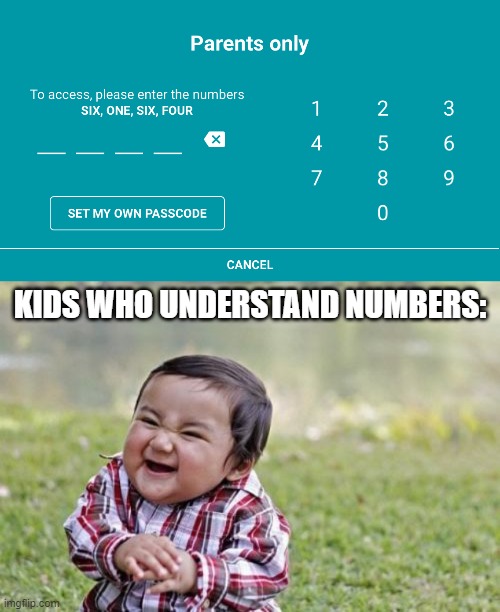 Worst parental controls ever. | KIDS WHO UNDERSTAND NUMBERS: | image tagged in memes,evil toddler | made w/ Imgflip meme maker