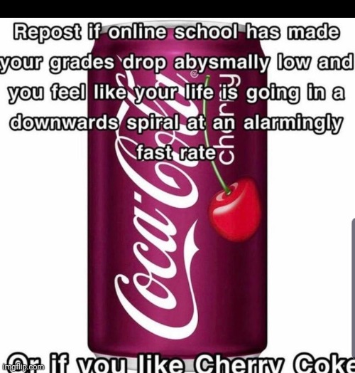 Cherry coke and maybe grade drop | image tagged in coke | made w/ Imgflip meme maker