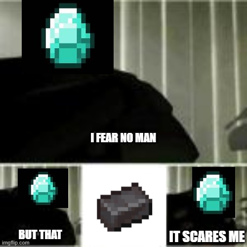 I FEAR NO MAN; IT SCARES ME; BUT THAT | made w/ Imgflip meme maker
