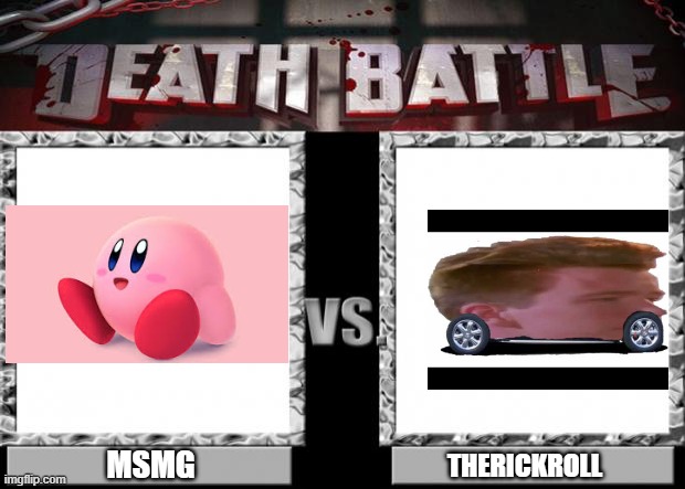death battle | MSMG; THERICKROLL | image tagged in death battle | made w/ Imgflip meme maker