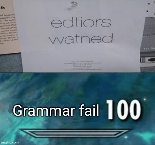 *Editors wanted | Grammar fail | image tagged in skyrim skill meme,you had one job,memes,meme,fails,fail | made w/ Imgflip meme maker