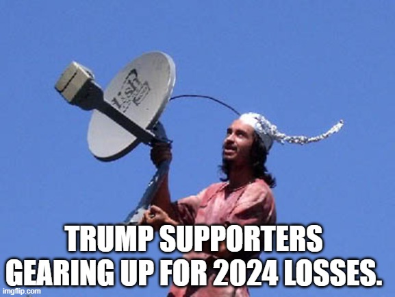 Free Cable | TRUMP SUPPORTERS GEARING UP FOR 2024 LOSSES. | image tagged in free cable | made w/ Imgflip meme maker