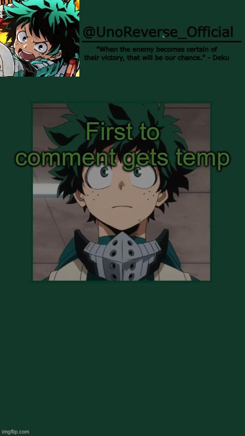 UnoReverse_Official Deku Temp | First to comment gets temp | image tagged in unoreverse_official deku temp | made w/ Imgflip meme maker