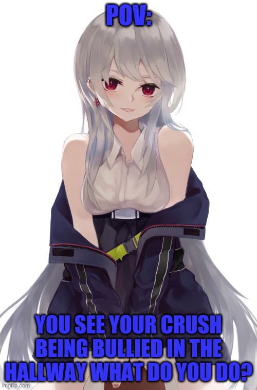 This is Sora | POV:; YOU SEE YOUR CRUSH BEING BULLIED IN THE HALLWAY WHAT DO YOU DO? | made w/ Imgflip meme maker
