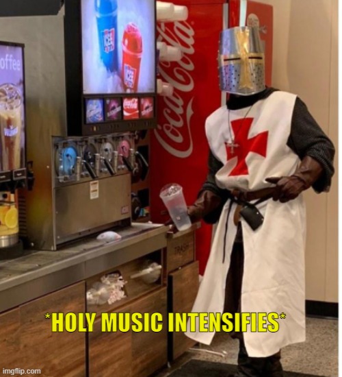 Holy Music Intensifies | *HOLY MUSIC INTENSIFIES* | image tagged in holy music intensifies | made w/ Imgflip meme maker
